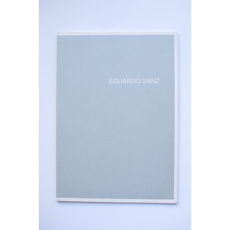 Eduardo Sanz : pinturas. Catálogo de exposiciones, 1999