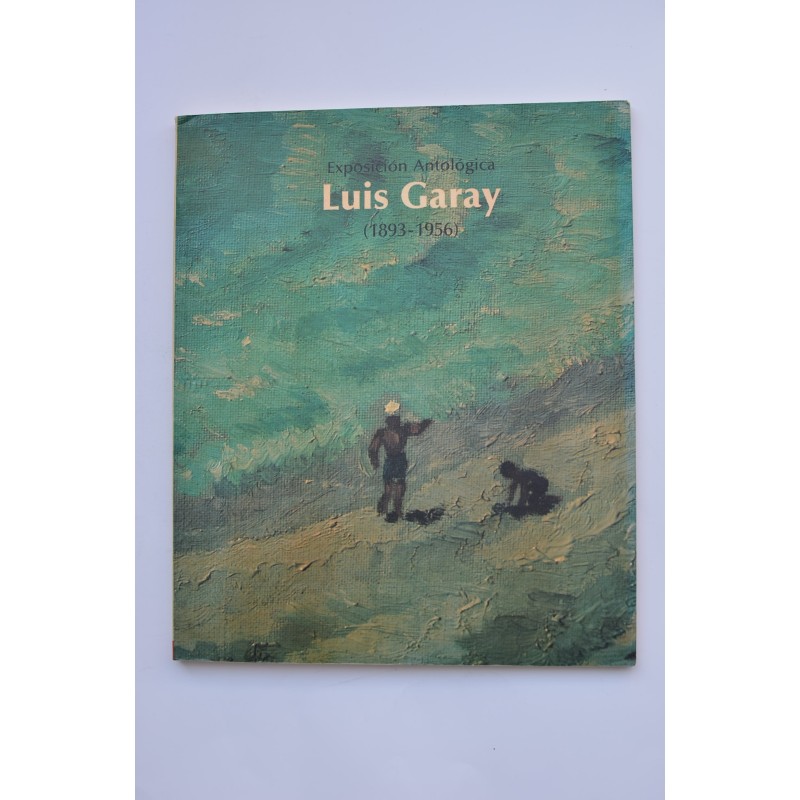 Luis Garay (1893 - 1956). Exposición antológica