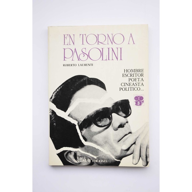 En torno a Pasolini : hombre, escritor, poeta, cineasta, político...