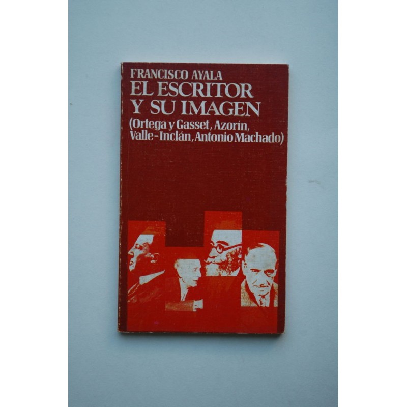 El escritor y su imagen : (Ortega y Gasset, Azorín, Valle-Inclán, Antonio Machado)