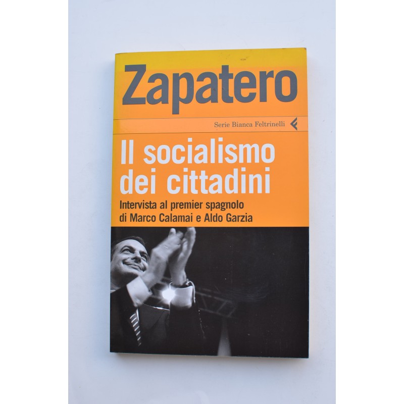 Zapatero. Il socialismo dei cittadini. Intervista al premier spagnolo
