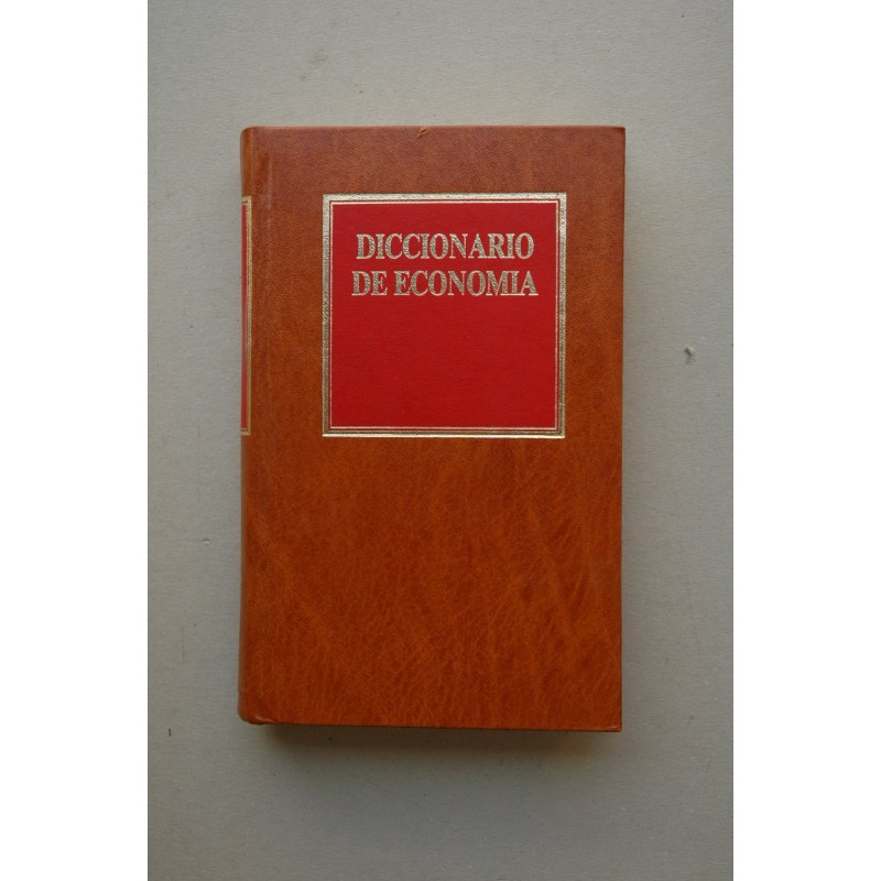 Diccionario de economía : una exposición alfabética de conceptos económicos y su aplicación