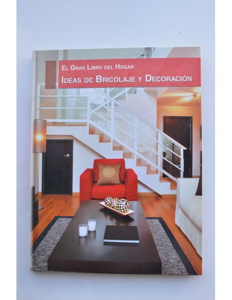 El gran libro del hogar. Ideas de bricolaje y decoración