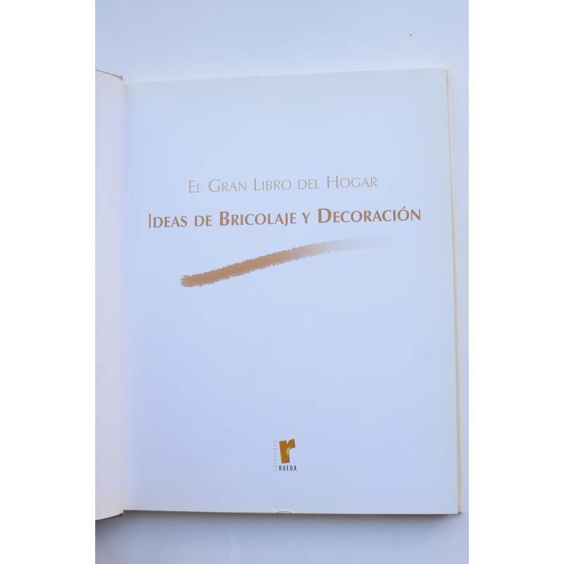 El gran libro del hogar. Ideas de bricolaje y...