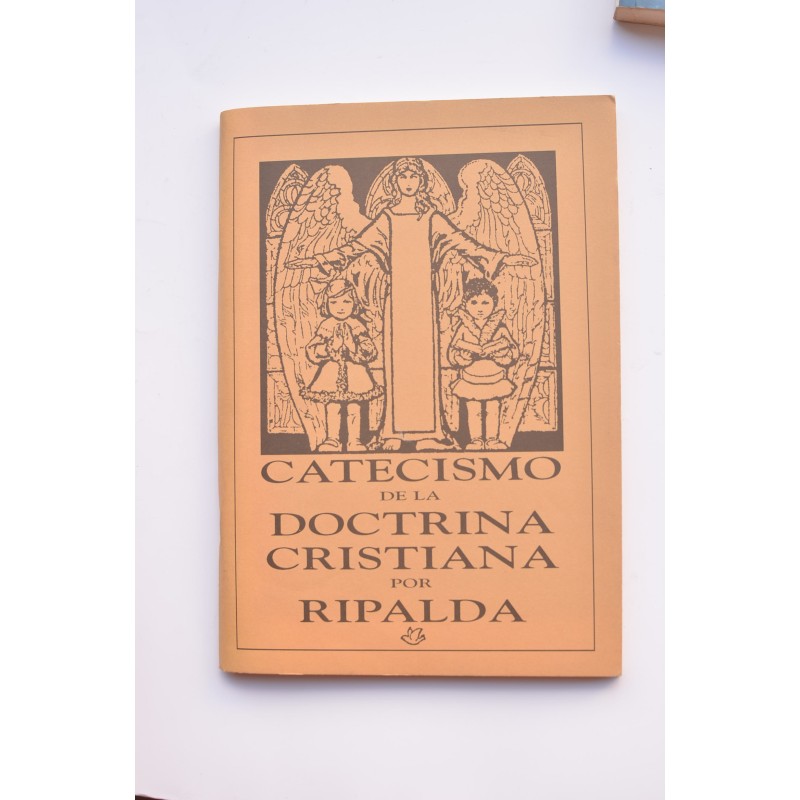 Catecismo de la doctrina Ripalda - Catecismo de la doctrina cristiana del P. Astete