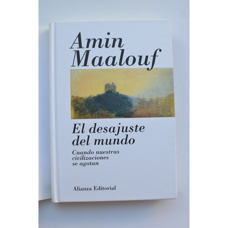 El desajuste del mundo. Cuando nuestras...