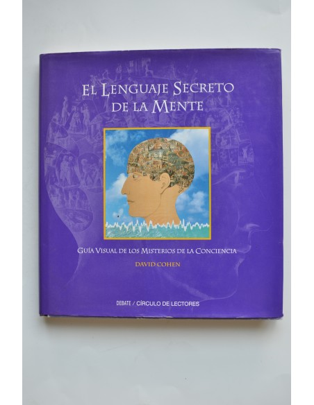 El lenguaje secreto de la mente. Guía visual de los misterios de la conciencia