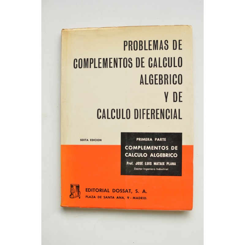 Problemas de complementos de cálculo algébrico y de cálculo diferencial. Resueltos y explicados