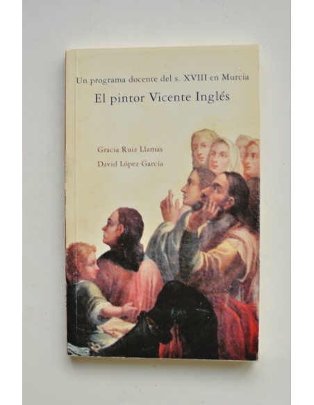 El pintor Vicente Inglés. Un programa docente del s. XVIII en Murcia