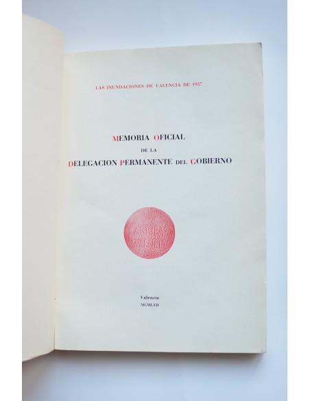Las inundaciones de Valencia de 1957. Memoria oficial de la Delegación Permanente del Gobierno 
