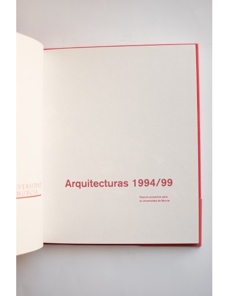 Arquitecturas 1994 / 99. Nuevos proyectos para la Universidad de Murcia