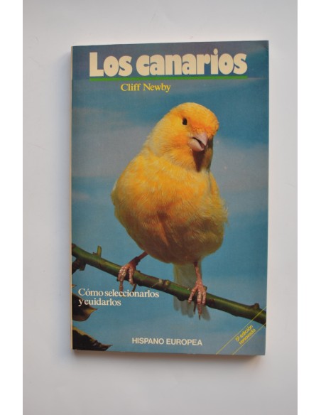Los Canarios. Como seleccionarlos y cuidarlos