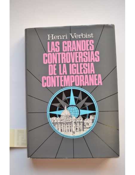 Las grandes controversias de la Iglesia contemporánea : de 1789 a nuestros días