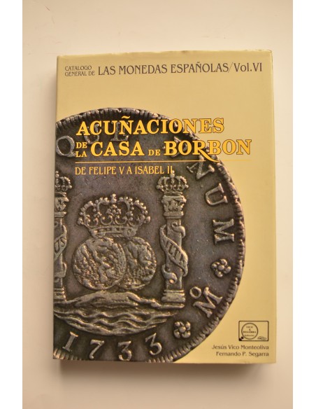 Acuñaciones de la Casa de Borbón. De Felipe V a Isabel II
