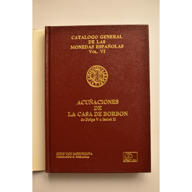Acuñaciones de la Casa de Borbón. De Felipe V a...