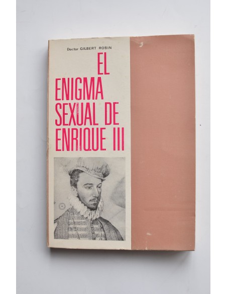 El enigma sexual de Enrique III : estudio síquico sexual del transexualismo