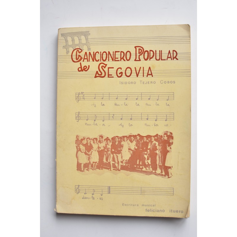 Cancionero popular de Segovia : canciones colectivas coreables