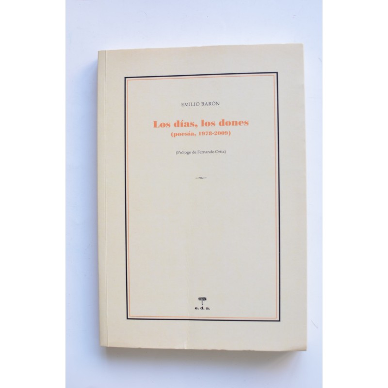 Los días, los dones (poesía, 1978 - 2009)