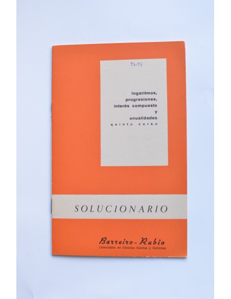 Logaritmos, progresiones, interés compuesto y anualidades. Quinto curso. Solucionario