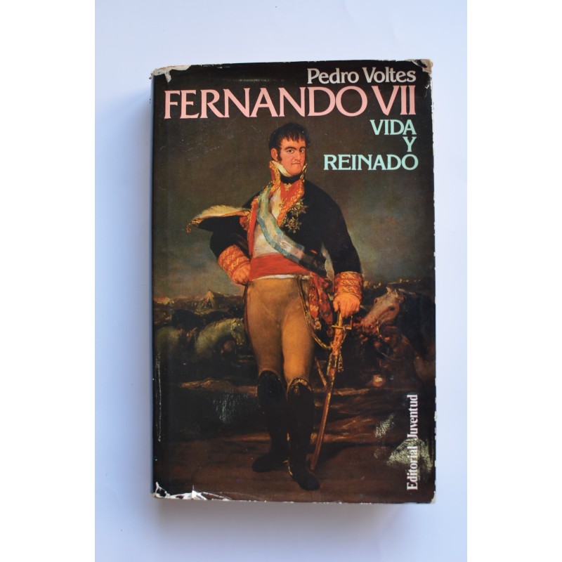 Fernando VII : vida y reinado