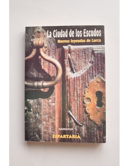 La ciudad de los escudos. Nuevas leyendas de Lorca
