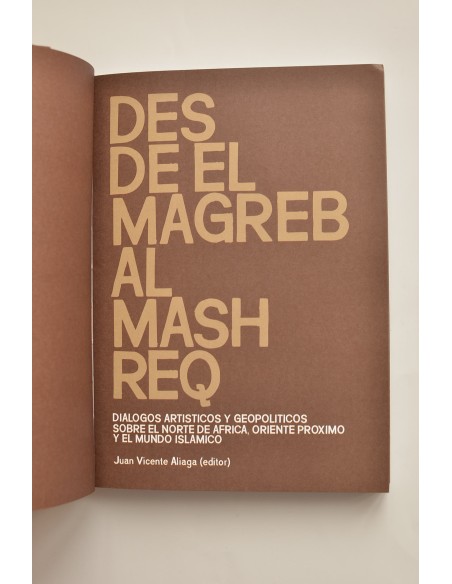 Desde el Magreb al Mashreq. Diálogos artísticos y geopolíticos sobre el Norte de África, Oriente próximo y el mundo islámico