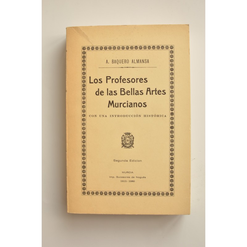 Los profesores de las Bellas Artes Murcianos : con una introducción histórica