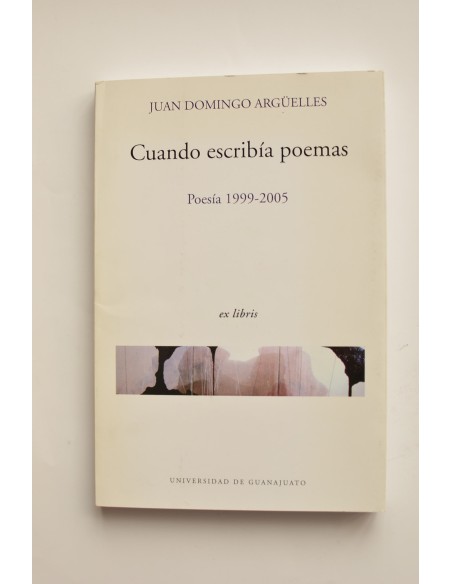 Cuando escribía poemas. Poesía 1999 - 2005
