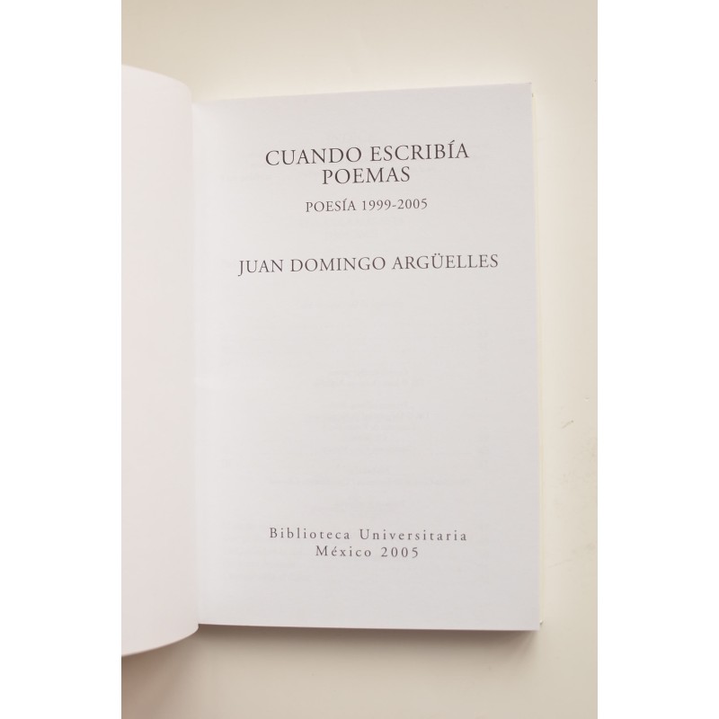 Cuando escribía poemas. Poesía 1999 - 2005
