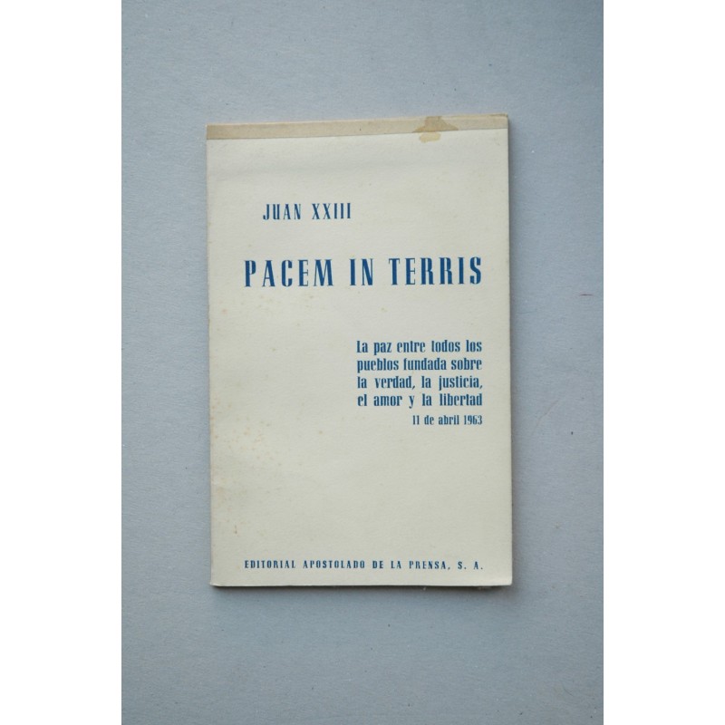 Pacem in Terris : La paz entre todos los pueblos fundada sobre la verdad, la justicia, el amor y la libertad : [carta encíclica]