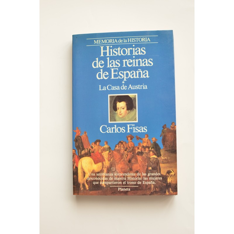 Historias de las reinas de España. La Casa de los Austrias