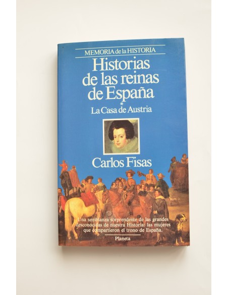 Historias de las reinas de España. La Casa de los Austrias