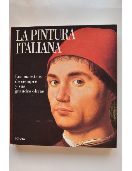 La pintura italiana. Los maestros de siempre y sus grandes obras