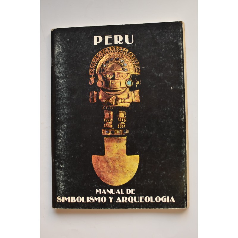 Perú. Manual de simbolismo y arqueología