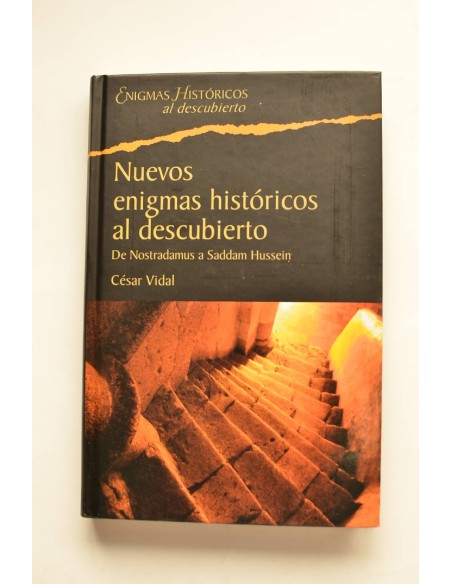 Nuevos enigmas históricos al descubierto. De Nostradamus a Saddam Hussein