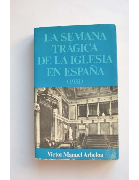La Semana Trágica de la Iglesia en España (octubre de 1931)