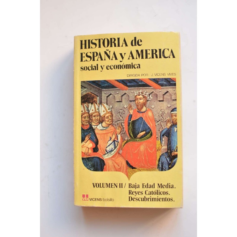 Historia de España y América social y económica. Vol. II. Baja Edad Media. Reyes Católicos. Descubrimientos