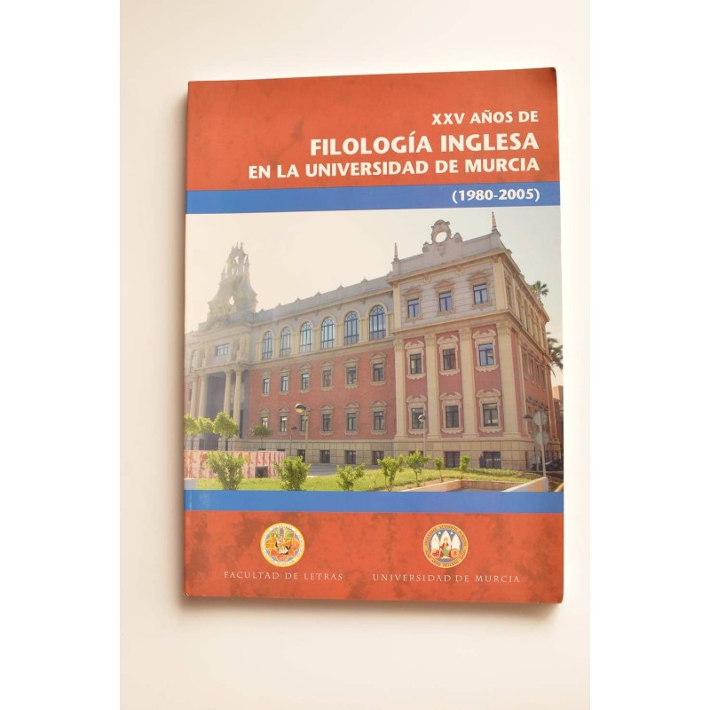 XXV años de la filología inglesa en la Universidad de Murcia (1980 - 2005)