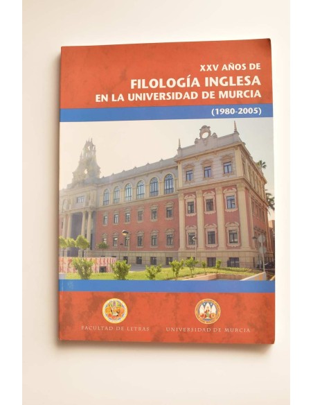 XXV años de la filología inglesa en la Universidad de Murcia (1980 - 2005)