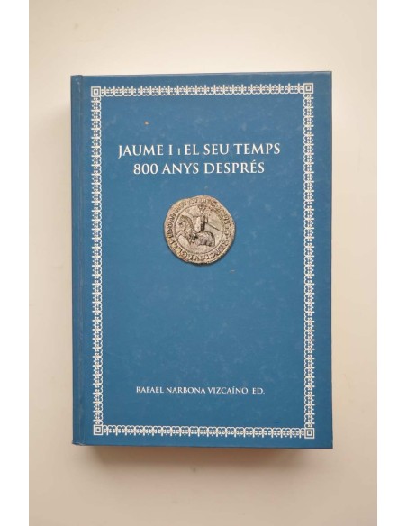 Jaume I i el seu temps 800 anys després