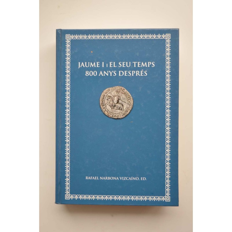 Jaume I i el seu temps 800 anys després