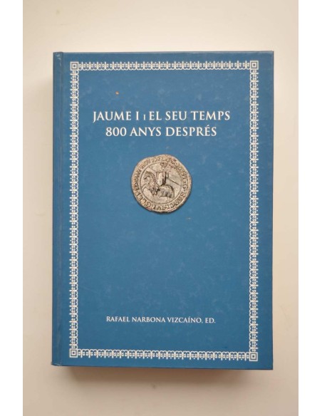 Jaume I i el seu temps 800 anys després