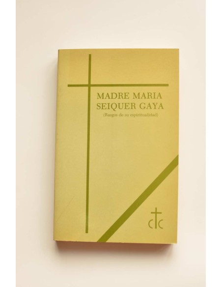 Madre María Seiquer Gaya (Rasgos de su espiritualidad)