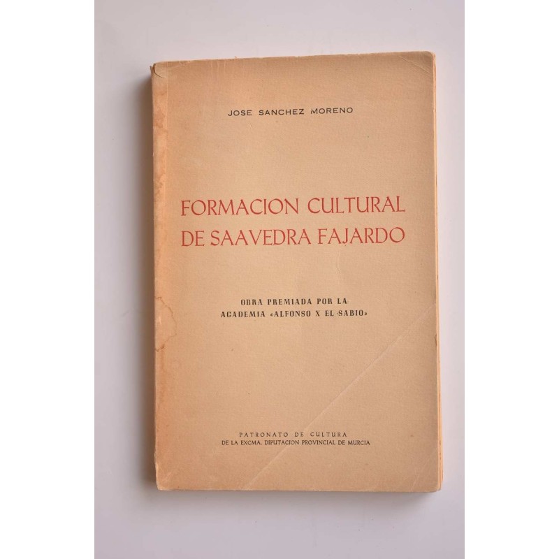 Formación cultural de Saavedra Fajardo : su biblioteca, bibliografía antigua y moderna de sus obras