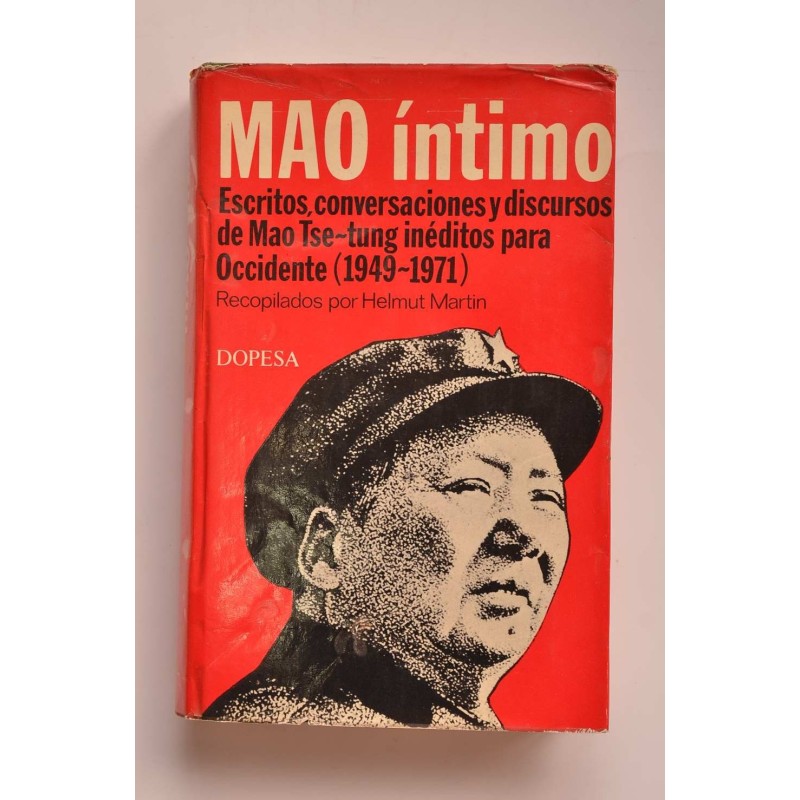 Mao íntimo. Escritos, conversaciones y discursos de Mao Tse-tung inéditos para occidente (1949 - 1971)