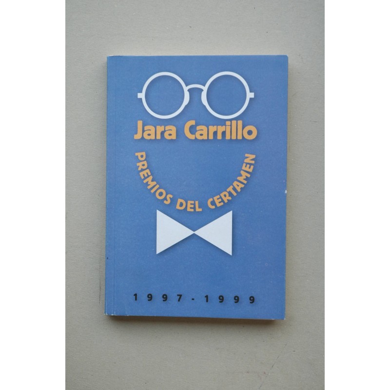 PREMIOS del Certamen Jara Carrillo (1997-1999) : obras ganadoras en las dos últimas ediciones del Certamen Internacional de Poes