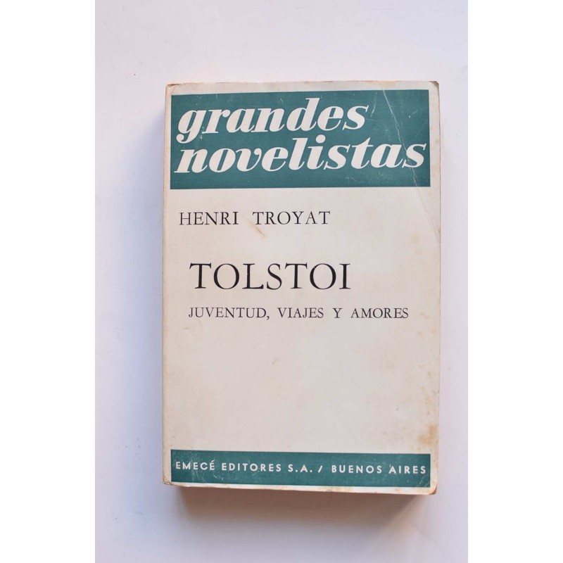 Tolstoi. Juventud, viajes y amores