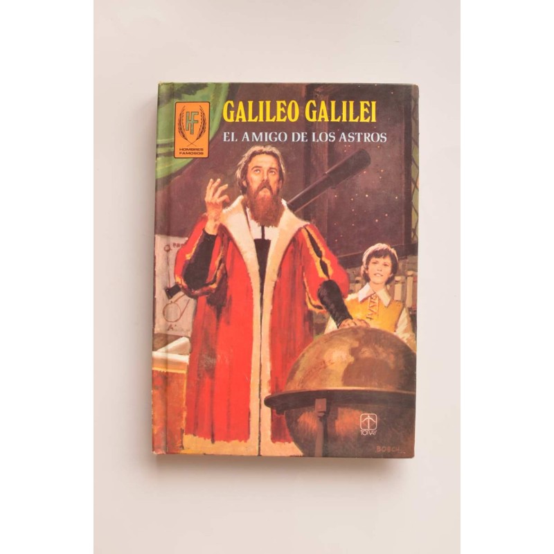 Galileo Galilei. El amigo de los astros