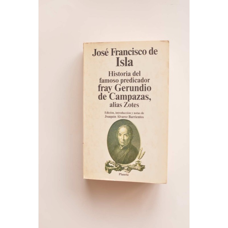 Historia del famoso predicador Fray Gerundio de Campazas, alias Zotes