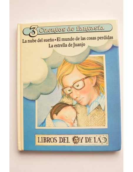 3 cuentos de fantasía: La nube del sueño -  El mundo de las cosas perdidas - La estrella de Juanjo